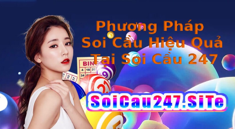Phương Pháp Soi Cầu Hiệu Quả Tại Soi Cầu 247