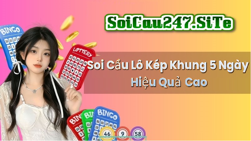 Soi Cầu Lô Kép Khung 5 Ngày Hiệu Quả Soi Cầu Lô Kép Khung 5 Ngày Hiệu Quả