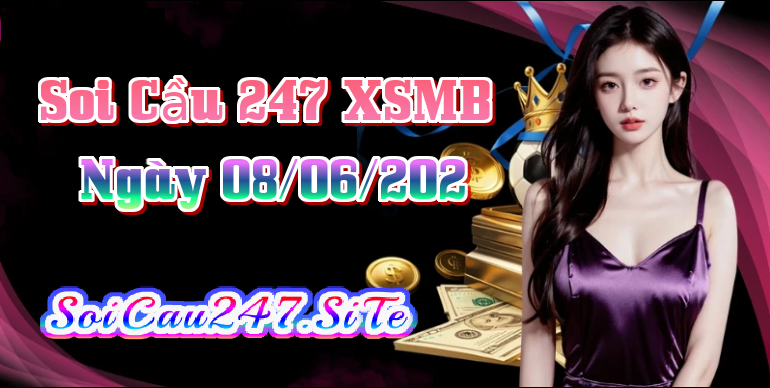 Soi Cầu 247 XSMB Ngày 08/06/202 Soi Cầu 247 XSMB Ngày 08/06/202