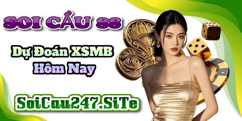 Soi Cầu 247 XSMB ngày 10/06/2026 Soi Cầu 247 XSMB ngày 10/06/2026