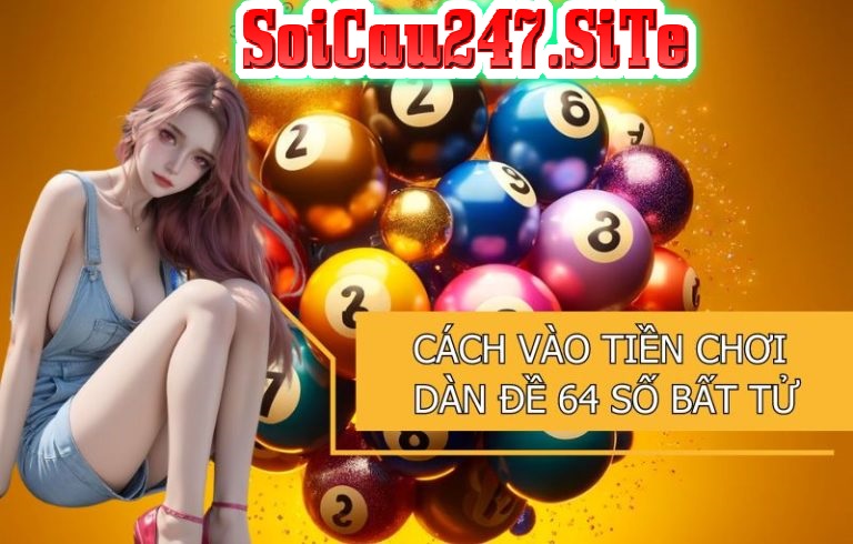 Cách vào tiền chơi dàn đề 64 số Cách vào tiền chơi dàn đề 64 số