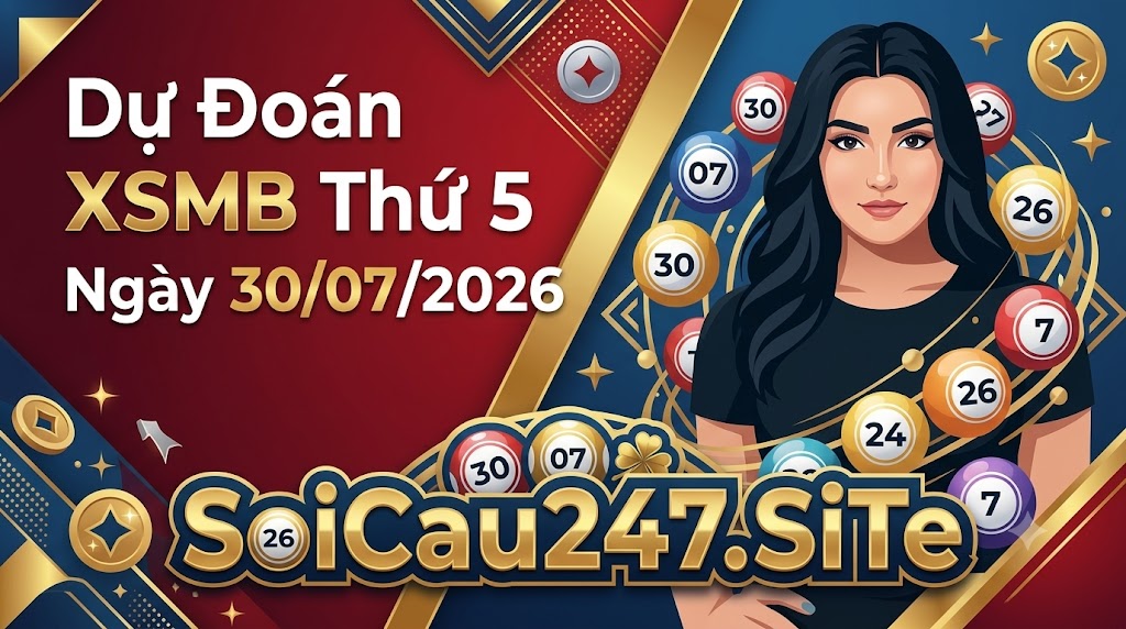 Dự Đoán XSMB Thứ 5 Ngày 30/07/2026